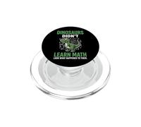 Dinosaurs Didn't Learn Math Look What Happened to Them École PopSockets PopGrip pour MagSafe