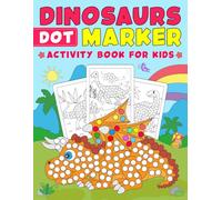 Dinosaurs Dot Marker Activity Book for Kids: A Dot Art Coloring Book with Cute Dinosaurs for Kids Ages 2-5
