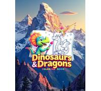 Dinosaurs & Dragons Coloring Book: Epic Dinosaurs and Magical Dragons to Color - Fun and Creative Coloring Pages