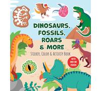 Dinosaurs, Fossils, Roars & More Sticker, Color & Activity Book: With Over 100 Stickers!