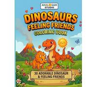 Dinosaurs Friends Coloring Book: Super Fun Feelings Adventure Coloring Pages for Kids Ages 3-8: Cute Emotional Learning Activity Book For Creativity & Relaxation