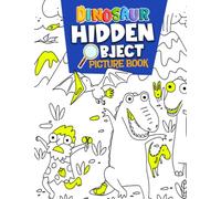 Dinosaurs Hidden Object Picture Book: Have Fun With Your Beloved Ones By Looking And Finding All Cute Dino Inside | Great Gifts Idea For Kids, Teens And More Ages