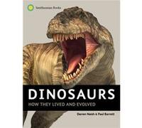 Dinosaurs How They Lived and Evolved by Darren Naish & Paul Barrett Darren Naish Paul Barrett (Auteur)