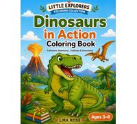 Dinosaurs in Action Coloring Book: Named Dinosaurs, Prehistoric Creatures, Fossils and Bold Coloring Adventures for Kids Ages 3-6