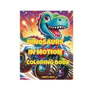 DINOSAURS IN MOTION: A FUN AND ENGAGING COLORING ADVENTURE WITH DINOSAURS RIDING ALL KINDS OF COOL TRANSPORTATION!