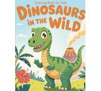 Dinosaurs in the Wild: A Dino-Themed Colouring Book for Kids & Adults: 30 Tranquil Dinosaur Scenes in Lush Landscapes - Colouring Pages to Relax, Focus & Explore Prehistoric Life