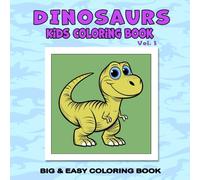 Dinosaurs Kids Coloring Book Vol. 1: Easy, Simple, and Large Bold Print Designs with Cute Big-Eyed Dinosaurs (Bold and Easy Coloring Books)