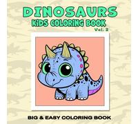 Dinosaurs Kids Coloring Book Vol. 2: Easy, Simple, and Large Bold Print Designs with Cute Big-Eyed Dinosaurs (Bold and Easy Coloring Books)