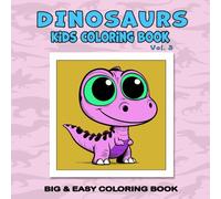 Dinosaurs Kids Coloring Book Vol. 3: Easy, Simple, and Large Bold Print Designs with Cute Big-Eyed Dinosaurs (Bold and Easy Coloring Books)