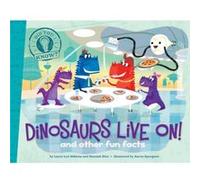 Dinosaurs Live On and other fun facts by Laura Lyn Disiena & Hannah Eliot & Illustrated by Aaron Spurgeon Laura Lyn Disiena Hannah Eliot Illustrated by Aaron Spurgeon (Auteur)
