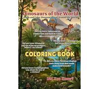 Dinosaurs of the World Coloring Book: Fun and Fascinating Dinosaur Facts for Curious Young Minds