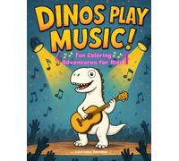 DINOSAURS PLAY MUSIC! Coloring Book, Activity Book for Kids: Dinos and Musical Instruments Coloring Book for Boys And Girls, Activity Book For Young Children