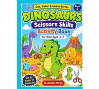 Dinosaurs Scissors Skills Activity Book for Kids Ages 3-7: Color & Cut 36 Cute Dino Pictures | Preschool Cutting Practice Workbook for Fine Motor Skills and Creative Fun