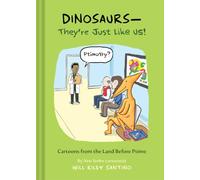 Dinosaurs-They’re Just Like Us!: Cartoons from the Land Before Ptime