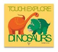 Dinosaurs: Touch and Explore - [Version Originale] Inconnu (Auteur)
