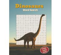 Dinosaurs Word Search Extra Large Print: 18 Words Per Puzzle with All-Direction Searches and 5 Bonus Dinosaur Word Scrambles | 50 Prehistoric Puzzle Challenges for Adults and Seniors