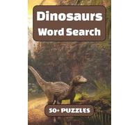 Dinosaurs Word Search Puzzle Book: 50+ Word Find Puzzles with Easy-to-Read Print about T-Rex, Triceratops, Stegosaurus and More | 6×9 inches, 110 pages … Gift for Vacations, Holidays and Free Times