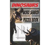 Dinosaurs Word Search Puzzle Book: Challenging Dinosaur Word Search Puzzles | Over 50 Difficult Puzzles with 9 Words Each