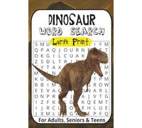 Dinosaurs Word Search Puzzle Book Large Print: Word Searches with Large Print about Dinosaurs, Prehistoric Eras, Archeology Sites, Tools and More | ... Gift for Vacations, Holidays, and Relaxing
