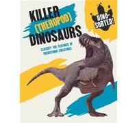 Dinosorted Killer Theropod Dinosaurs by Izzi Howell Izzi Howell (Auteur)