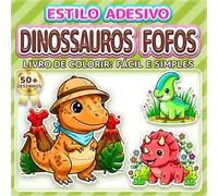 DINOSSAUROS FOFOS: LIVRO DE COLORIR: FÁCIL E SIMPLES - Mais de 50 desenhos estilo adesivo para crianças, adultos e idosos. Relaxamento, terapia ... para meninas e meninos que amam dinossauros