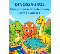 Dinossauros: Meu Primeiro Livro de Colorir e Atividades