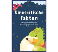 Dinotastische Fakten - Ein Informatives Buch über groooße Dinosaurier.. und kleine Entdecker!: Lustige und spannende Fakten über die Giganten der ... und Hand hablich zum mitnehmen überall