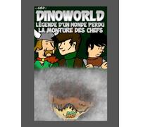 Dinoworld légende d'un monde perdu - Tome 4 - La monture des chefs