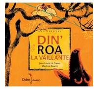 Din'Roa la Vaillante - poche Jean-Louis Le Craver (Auteur), Céline Murcier (Collection dirigée par), Martine Bourre (Illustration)