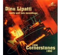 Dinu Lipatti - Cornerstones 1936-1950