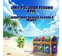 Diny y el Gran Tesoro Azul: Aventuras en Ríos, Playas y Mares.