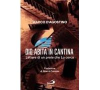 Dio Abita In Cantina. Lettere Di Un Prete Che Lo Cerca