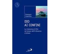 Dio Ai Confini. La Rivelazione Di Dio Nel Tempo Dell'irrilevanza Cristiana