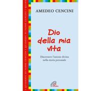 Dio della mia vita. Discernere l'azione divina nella storia personale
