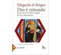 Dio è rotondo. Esposizione della Regola di san Benedetto. Testo latino a fronte