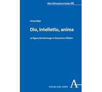 Dio, intelletto, anima: La figura del demiurgo in Numenio e Plotino