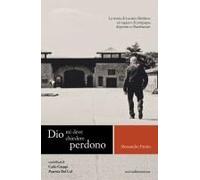 Dio Mi Deve Chiedere Perdono. La Storia Di Luciano Battiston Un Ragazzo Di Campagna Deportato A Mauthausen