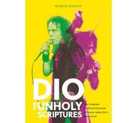 Dio: The Unholy Scriptures, the Complete Unofficial Chronicle of Ronnie James Dio’s Solo Canon
