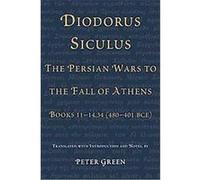 Diodorus Siculus, the Persian Wars to the Fall of Athens
