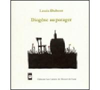 Diogène au potager - panier AMAP politique - Louis Dubost - Les Carnets Du Dessert De Lune - broché - Poésie