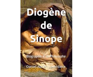 Diogène de Sinope: Biographie d’un Philosophe