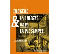 Diogène et la liberté dans la vie simple - Etienne Helmer - Passager Clandestin - broché - Etude