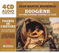 Diogène, un philosophe contre la cité Une biographie expliquée - Jean-Manuel Roubineau - Frémeaux & Associés - Texte lu (CD) - Textes lus CD