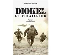Diokel Le tirailleur - Roman - Deuxième édition - Jean Dib Ndiaye - L'harmattan - broché - Roman