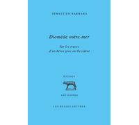 Diomède Outre-Mer - Sur Les Traces D'un Héros Grec En Occident