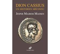 Dion Cassius: Un historien méconnu