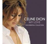 My Love - The Essential Collection - Celine Dion's Greatest Hits