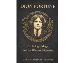 Dion Fortune: Psychology, Magic, and the Western Mysteries