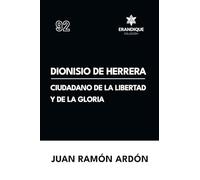 Dionisio de Herrera, ciudadano de la libertad y la gloria