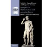 Dionysius of Halicarnassus and Augustan Rome: Rhetoric, Criticism and Historiography (Greek Culture in the Roman World) - [Version Originale] Inconnu (Auteur)